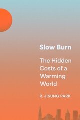 Slow Burn: The Hidden Costs of a Warming World cena un informācija | Ekonomikas grāmatas | 220.lv