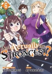 Am I Actually the Strongest? 6 (Manga) цена и информация | Фантастика, фэнтези | 220.lv