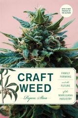 Craft Weed, with a new preface by the author: Family Farming and the Future of the Marijuana Industry цена и информация | Самоучители | 220.lv