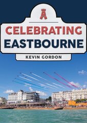 Celebrating Eastbourne cena un informācija | Grāmatas par veselīgu dzīvesveidu un uzturu | 220.lv