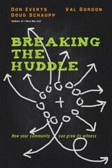 Breaking the Huddle How Your Community Can Grow Its Witness cena un informācija | Garīgā literatūra | 220.lv