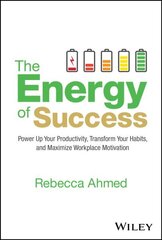 Energy of Success: Power Up Your Productivity, Transform Your Habits, and Maximize Workplace Motivation cena un informācija | Ekonomikas grāmatas | 220.lv