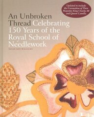 Unbroken Thread: Celebrating 150 Years of the Royal School of Needlework - updated edition cena un informācija | Grāmatas par veselīgu dzīvesveidu un uzturu | 220.lv