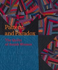 Pattern and Paradox: The Quilts of Amish Women cena un informācija | Grāmatas par veselīgu dzīvesveidu un uzturu | 220.lv