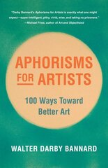 Aphorisms for Artists: 100 Ways Toward Better Art cena un informācija | Mākslas grāmatas | 220.lv