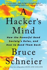 Hacker's Mind: How the Powerful Bend Society's Rules, and How to Bend them Back цена и информация | Книги по экономике | 220.lv