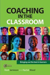 Coaching in the Classroom: Bringing out the best in learners cena un informācija | Sociālo zinātņu grāmatas | 220.lv