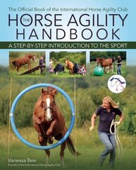 Horse Agility Handbook (New Edition): A Step-by-Step Introduction to the Sport cena un informācija | Grāmatas par veselīgu dzīvesveidu un uzturu | 220.lv