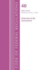 Code of Federal Regulations, Title 40 Protection of the Environment 1-49, Revised as of July 1, 2022 цена и информация | Книги по экономике | 220.lv