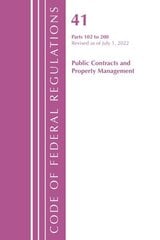 Code of Federal Regulations, Title 41 Public Contracts and Property Management 102-200, Revised as of July 1, 2022 цена и информация | Книги по экономике | 220.lv