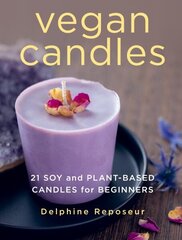 Vegan Candles: 21 Soy and Plant-based Candles for Beginners Paperback Original cena un informācija | Grāmatas par veselīgu dzīvesveidu un uzturu | 220.lv