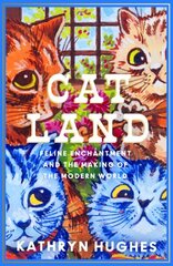 Catland: Feline Enchantment and the Making of the Modern World цена и информация | Книги об искусстве | 220.lv