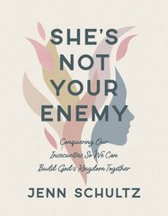 Shes Not Your Enemy - Includes: Conquering Our Insecurities So We Can Build God's Kingdom Together cena un informācija | Garīgā literatūra | 220.lv