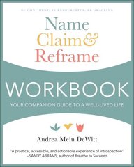 Name, Claim & Reframe Workbook: Your Companion Guide to a Well-Lived Life cena un informācija | Pašpalīdzības grāmatas | 220.lv