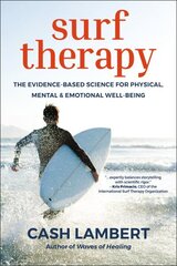 Surf Therapy: The Evidence-Based Science for Physical, Mental & Emotional Well-Being cena un informācija | Pašpalīdzības grāmatas | 220.lv