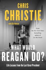 What Would Reagan Do?: Life Lessons from the Last Great President cena un informācija | Sociālo zinātņu grāmatas | 220.lv