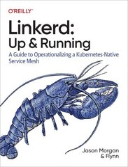 Linkerd: Up and Running: A Guide to Operationalizing a Kubernetes-Native Service Mesh cena un informācija | Ekonomikas grāmatas | 220.lv