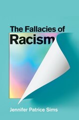 Fallacies of Racism: Understanding How Common Perceptions Uphold White Supremacy cena un informācija | Sociālo zinātņu grāmatas | 220.lv