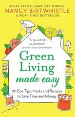 Green Living Made Easy: 101 Eco Tips, Hacks and Recipes to Save Time and Money cena un informācija | Grāmatas par veselīgu dzīvesveidu un uzturu | 220.lv