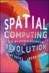 Spatial Computing: An AI-Driven Business Revolution cena un informācija | Ekonomikas grāmatas | 220.lv