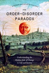 Order-Disorder Paradox: Understanding the Hidden Side of Change in Self and Society cena un informācija | Sociālo zinātņu grāmatas | 220.lv