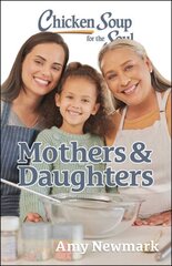 Chicken Soup for the Soul: Mothers & Daughters cena un informācija | Pašpalīdzības grāmatas | 220.lv