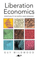 Liberation Economics - Spirituality in Supply and Demand cena un informācija | Ekonomikas grāmatas | 220.lv