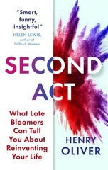 Second Act: What Late Bloomers Can Tell You About Success and Reinventing Your Life cena un informācija | Pašpalīdzības grāmatas | 220.lv