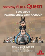 Someday I'll be a Queen - Toolbox - Playing Chess with one Kid & Group: Teaching Chess to Children New edition cena un informācija | Grāmatas par veselīgu dzīvesveidu un uzturu | 220.lv