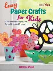 Easy Paper Crafts for Kids: 45 Fun and Creative Projects for Children Aged 5 Years plus cena un informācija | Grāmatas par veselīgu dzīvesveidu un uzturu | 220.lv