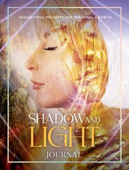 Shadow and Light Journal: Thoughtful prompts for self-growth cena un informācija | Pašpalīdzības grāmatas | 220.lv