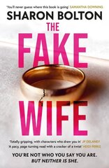 Fake Wife: An absolutely gripping psychological thriller with jaw-dropping twists from the author of THE SPLIT cena un informācija | Fantāzija, fantastikas grāmatas | 220.lv