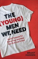 (Young) Men We Need: God's Purpose for Every Guy and How You Can Live It Out цена и информация | Книги для подростков и молодежи | 220.lv