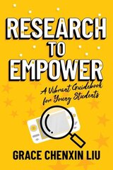 Research to Empower: A Vibrant Guidebook for Young Students cena un informācija | Grāmatas pusaudžiem un jauniešiem | 220.lv