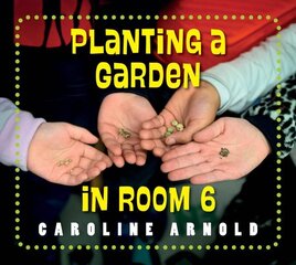 Planting a Garden in Room 6: From Seeds to Salad cena un informācija | Grāmatas pusaudžiem un jauniešiem | 220.lv