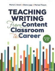 Teaching Writing From Content Classroom to Career, Grades 6-12 cena un informācija | Grāmatas pusaudžiem un jauniešiem | 220.lv