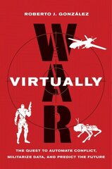 War Virtually: The Quest to Automate Conflict, Militarize Data, and Predict the Future цена и информация | Книги по социальным наукам | 220.lv