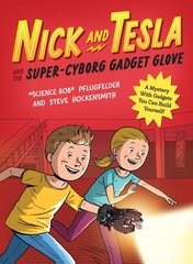 Nick and Tesla and the Super-Cyborg Gadget Glove: A Mystery with Gadgets You Can Build Yourself cena un informācija | Grāmatas pusaudžiem un jauniešiem | 220.lv