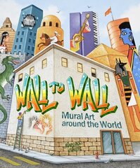 Wall to Wall: Mural Art Around the World cena un informācija | Grāmatas pusaudžiem un jauniešiem | 220.lv