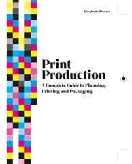 Print Production: A Complete Guide to Planning, Printing and Packaging cena un informācija | Sociālo zinātņu grāmatas | 220.lv