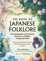 Book of Japanese Folklore: An Encyclopedia of the Spirits, Monsters, and Yokai of Japanese Myth: The Stories of the Mischievous Kappa, Trickster Kitsune, Horrendous Oni, and More цена и информация | Книги по социальным наукам | 220.lv