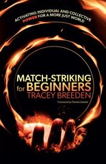 Match-Striking for Beginners: Activating individual and collective power for a more just world cena un informācija | Sociālo zinātņu grāmatas | 220.lv