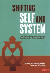 Shifting Self and System: How Educational Leaders Propel Excellence for Achieving Equity cena un informācija | Sociālo zinātņu grāmatas | 220.lv