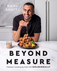 Beyond Measure: Pakistani Cooking by Feel with GoldenGully: A Cookbook cena un informācija | Pavārgrāmatas | 220.lv