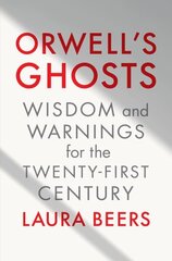 Orwell's Ghosts: Wisdom and Warnings for the Twenty-First Century cena un informācija | Sociālo zinātņu grāmatas | 220.lv