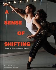 Sense of Shifting: Queer Artists Reshaping Dance цена и информация | Книги по фотографии | 220.lv