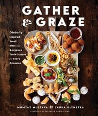 Gather and Graze: Globally Inspired Small Bites and Gorgeous Table Scapes for Every Occasion цена и информация | Книги рецептов | 220.lv