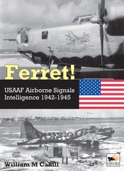 Ferret!: USAAF Airborne Signals Intelligence Development and Operations 1942-1945 цена и информация | Книги по социальным наукам | 220.lv