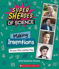 Making Inventions: Women Who Led the Way (Super Sheroes of Science): Women Who Led the Way (Super Sheroes of Science) cena un informācija | Grāmatas pusaudžiem un jauniešiem | 220.lv