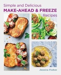 Simple and Delicious Make-Ahead and Freeze Recipes cena un informācija | Pavārgrāmatas | 220.lv